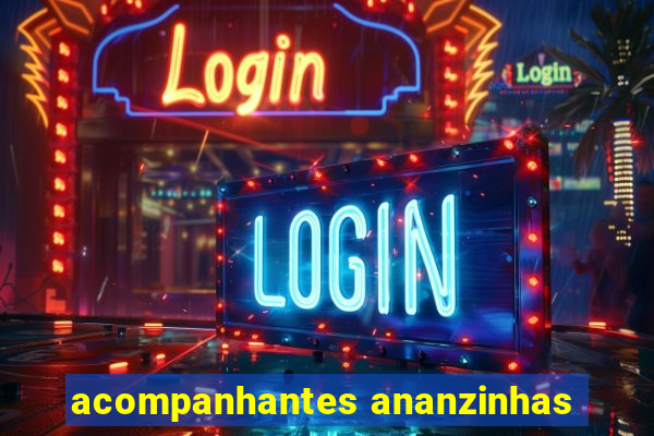 acompanhantes ananzinhas